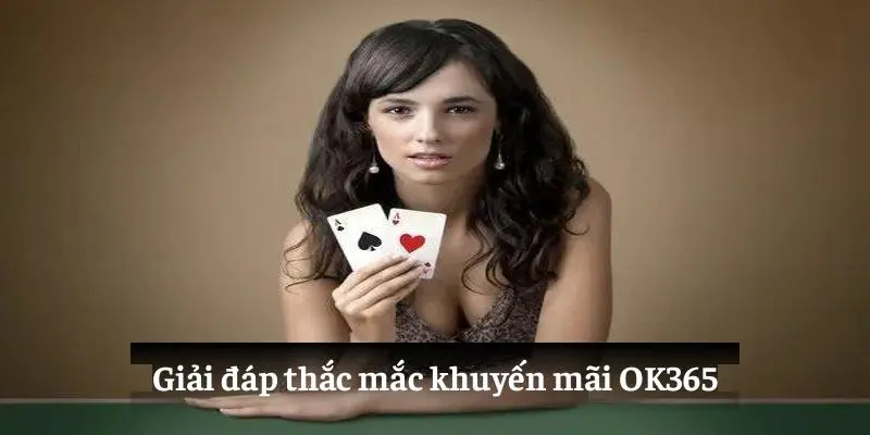 Giải đáp thắc mắc khuyến mãi OK365